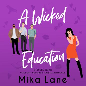 A Wicked Education: A Professor Student New Adult Reverse Harem