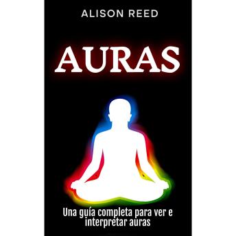 [Spanish] - Auras: Una guía completa para ver e interpretar auras