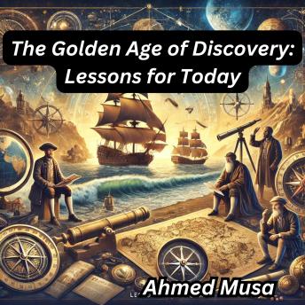 The Golden Age of Discovery: Lessons for Today