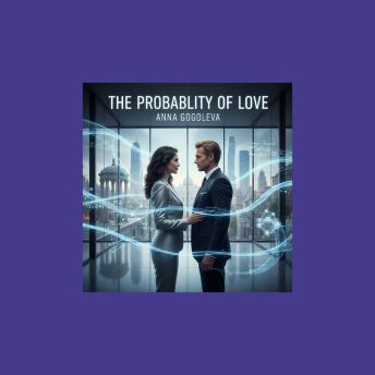 The Probability of Love: A Quantum Physics Romance Novel of Paranormal Suspense and Psychological Thriller