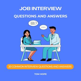 Job Interview Questions And Answers: 20 Common Interview Questions And Answers
