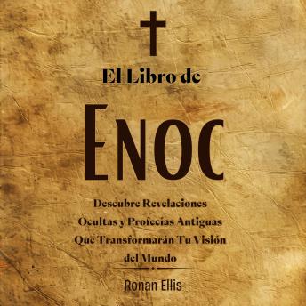 [Spanish] - El Libro de Enoc: Descubre Revelaciones Ocultas y Profecías Antiguas Que Transformarán Tu Visión del Mundo