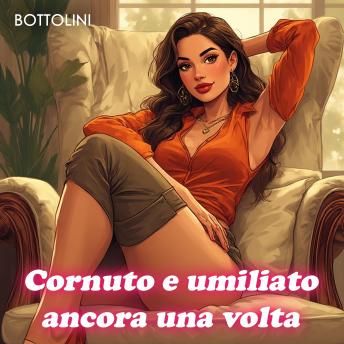 [Italian] - Cornuto e umiliato ancora una volta: Racconto bisex italiano