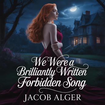 We were a brilliantly written forbidden song