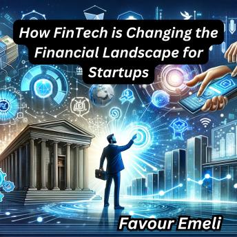 How FinTech is Changing the Financial Landscape for Startups