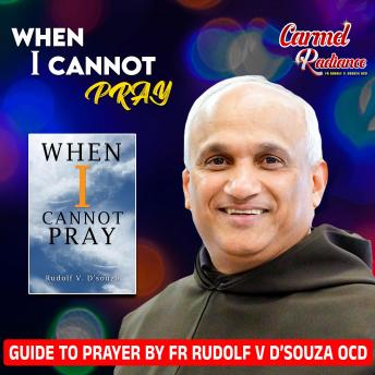 When I Cannot Pray: A Way to Prayer When You cannot Pray