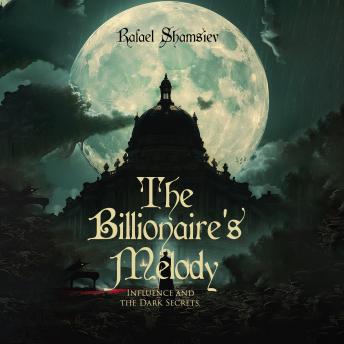 The Billionaire’s Melody: Influence and the Dark Secrets.