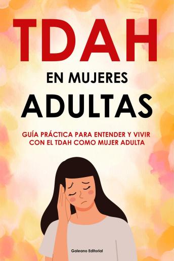 [Spanish] - TDAH en Mujeres Adultas: Guía Práctica para Entender y Vivir con el TDAH como Mujer Adulta
