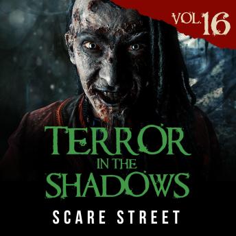 Short Horror Stories: Terror in the Shadows Vol. 16: Scary Ghosts, Paranormal & Supernatural Monsters