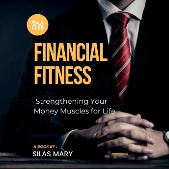 Financial Fitness: Strengthening Your Money Muscles for Life