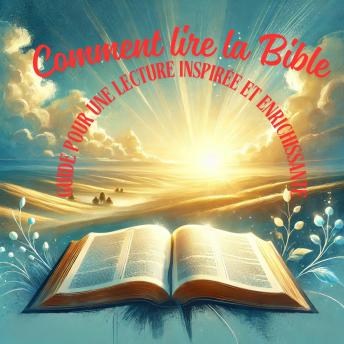 [French] - Comment Lire la Bible : Guide pour une Lecture Inspirée et Enrichissante