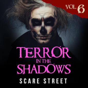 Short Horror Stories: Terror in the Shadows Vol. 6: Supernatural Horror Short Stories & Creepy Pasta Anthology
