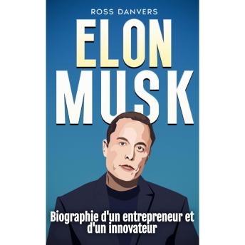[French] - Elon Musk: Biographie d'un entrepreneur et d'un innovateur