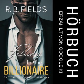[German] - Falling for the Billionaire: Ein Steinreicher Junggesellenroman (Buch 5)