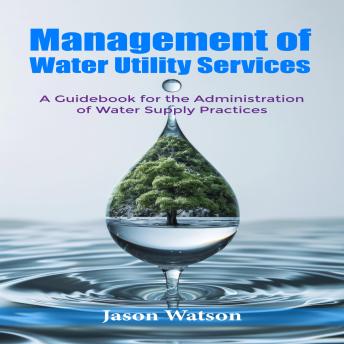 Management of Water Utility Services: A Guidebook for the Administration of Water Supply Practices