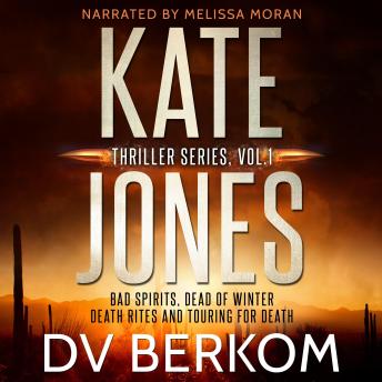 Kate Jones Thrillers, Vol. 1: (Bad Spirits, Dead of Winter, Death Rites, Touring for Death)