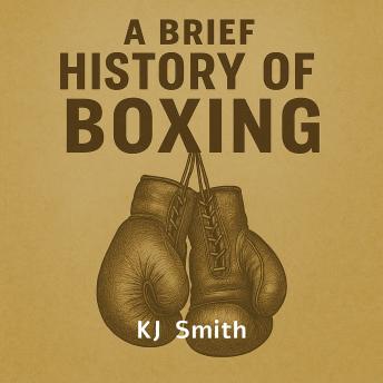 A Brief History of Boxing
