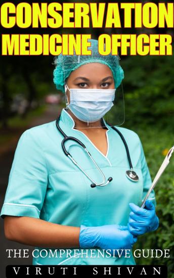 Conservation Medicine Officer - The Comprehensive Guide