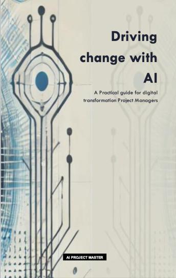 Driving change with AI: A Practical guide for digital transformation project managers