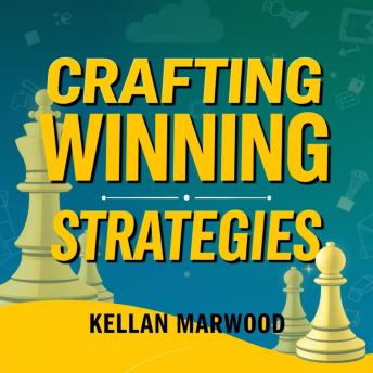 Crafting Winning Strategies: Simplified Tactics for Real World Success: 'Elevate your game with 'Crafting Winning Strategies!' Unlock dynamic audio lessons for real-world triumph.'
