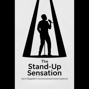 The Stand-up Sensation: Dave Chappelle's Unconventional Career Explored