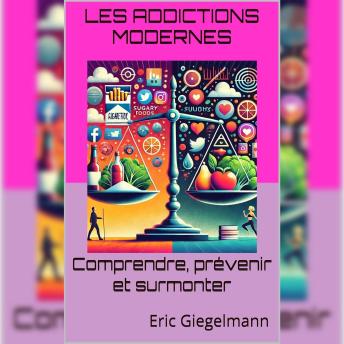 [French] - Les addictions modernes: Comprendre, prévenir et surmonter