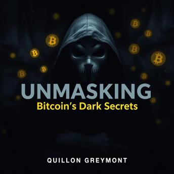 UNMASKING Bitcoin's Dark Secrets: 'Unlock the truth about Bitcoin! Dive into compelling audio lessons revealing its hidden secrets for maximum insight.'