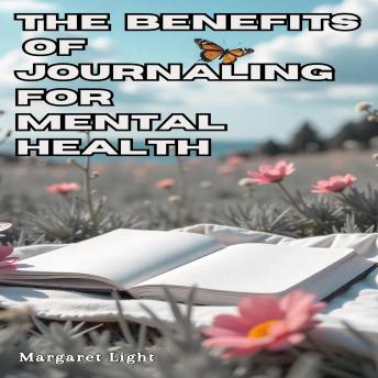 The Benefits of Journaling for Mental Health