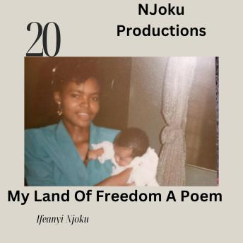 My Land of Freedom: A poem of war and freedom - Ifeanyi Njoku My Land of Freedom: A poem of war and freedom - Ifeanyi Njoku