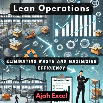 Lean Operations: Eliminating Waste and Maximizing Efficiency