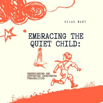 Embracing the Quiet Child: Understanding and Supporting Introverted Personalities