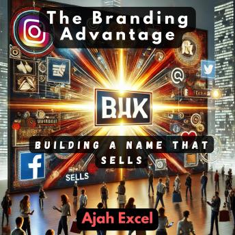 The Branding Advantage: Building a Name That Sells