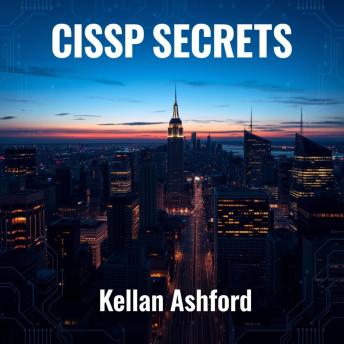 CISSP Secrets: Elevate Your Cybersecurity Skills and Achieve Success: 'Elevate your CISSP skills with engaging audio lessons for peak success in cybersecurity!'