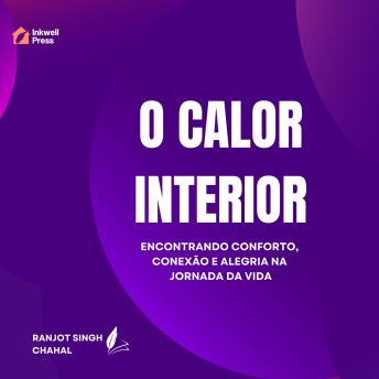 [Portuguese] - O Calor Interior: Encontrando Conforto, Conexão e Alegria na Jornada da Vida