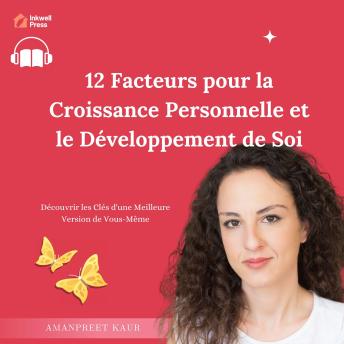 [French] - 12 Facteurs pour la Croissance Personnelle et le Développement de Soi: Découvrir les Clés d'une Meilleure Version de Vous-Même