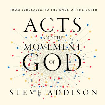 Acts and the Movement of God: From Jerusalem to the Ends of the Earth