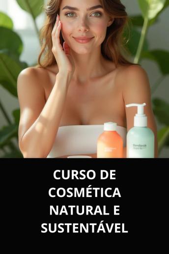 [Portuguese] - CURSO DE COSMÉTICA NATURAL E SUSTENTÁVEL
