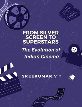 From Silver Screen to Superstars:  The Evolution of Indian Cinema