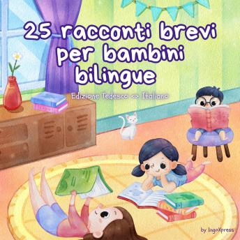 [Italian] - 25 racconti brevi per bambini bilingue | Edizione Tedesco - Italiano: Storie classiche per bambini con vocabolario di facile comprensione