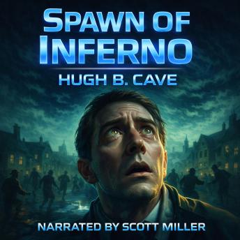Spawn of Inferno: A Journey into the Unknown… and the Unthinkable