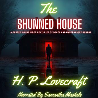 The Shunned House: A cursed house hides centuries of death and unspeakable horror