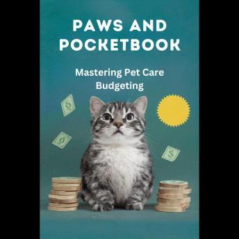 Paws and Pocketbook: Mastering Pet Care Budgeting