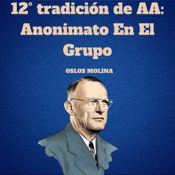 12° tradición de AA: Anonimato En El Grupo: Vivir Para Servir - Oslos Molina 12° tradición de AA: Anonimato En El Grupo: Vivir Para Servir - Oslos Molina