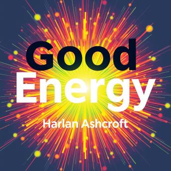 Good Energy: Transform Your Health with Hidden Secrets: 'Revitalize your health journey! Dive into transformative audio lessons brimming with hidden secrets for better energy.'