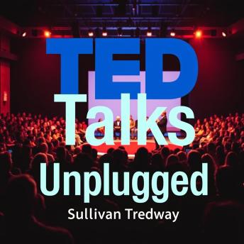TED Talks Unplugged: Secrets to Speak with Charisma and Impact: 'Master the art of speaking! Discover essential insights to captivate and inspire your listeners effortlessly.'