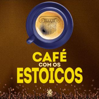 [Portuguese] - Café com os Estóicos: A Filosofia de Zenão, Sêneca, Epiteto e Marco Aurélio