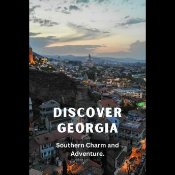 Discover Georgia: Southern Charm and Adventure