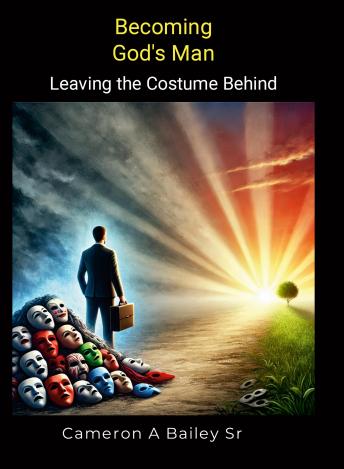 Becoming God’s Man: Leaving the Costume Behind