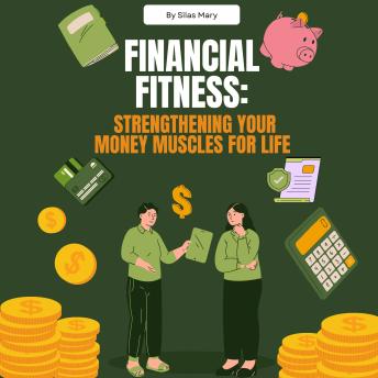 Financial Fitness: Strengthening Your Money Muscles for Life