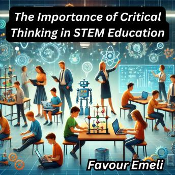 The Importance of Critical Thinking in STEM Education